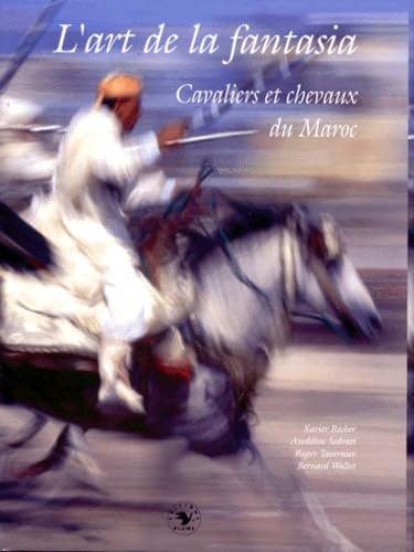 L'Art de la fantasia, cavaliers et chevaux du Maroc book