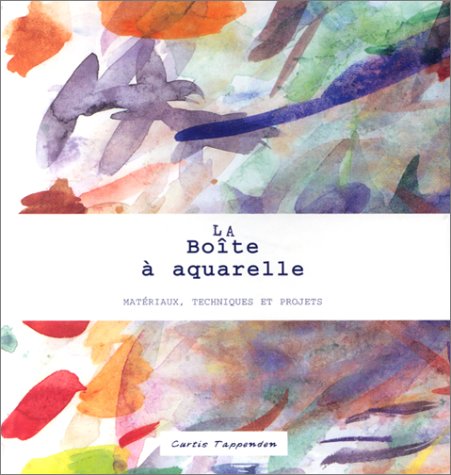 La Boîte à aquarelle : Matériaux, techniques et projets book