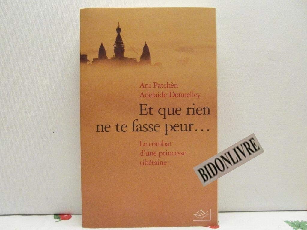 Et que rien ne te fasse peur... : Le Combat d'une princesse Tibétaine Books