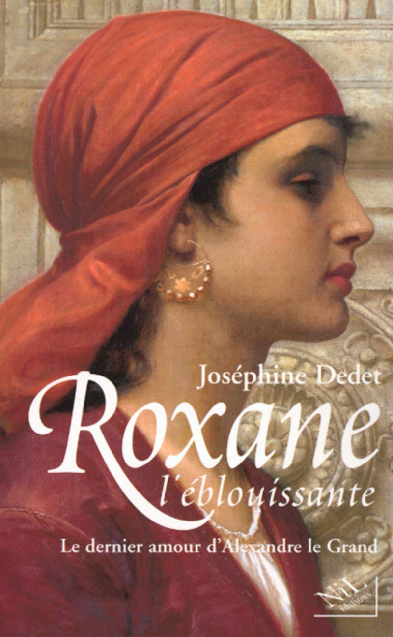 Roxane l'éblouissante: Le dernier amour d'Alexandre le Grand book