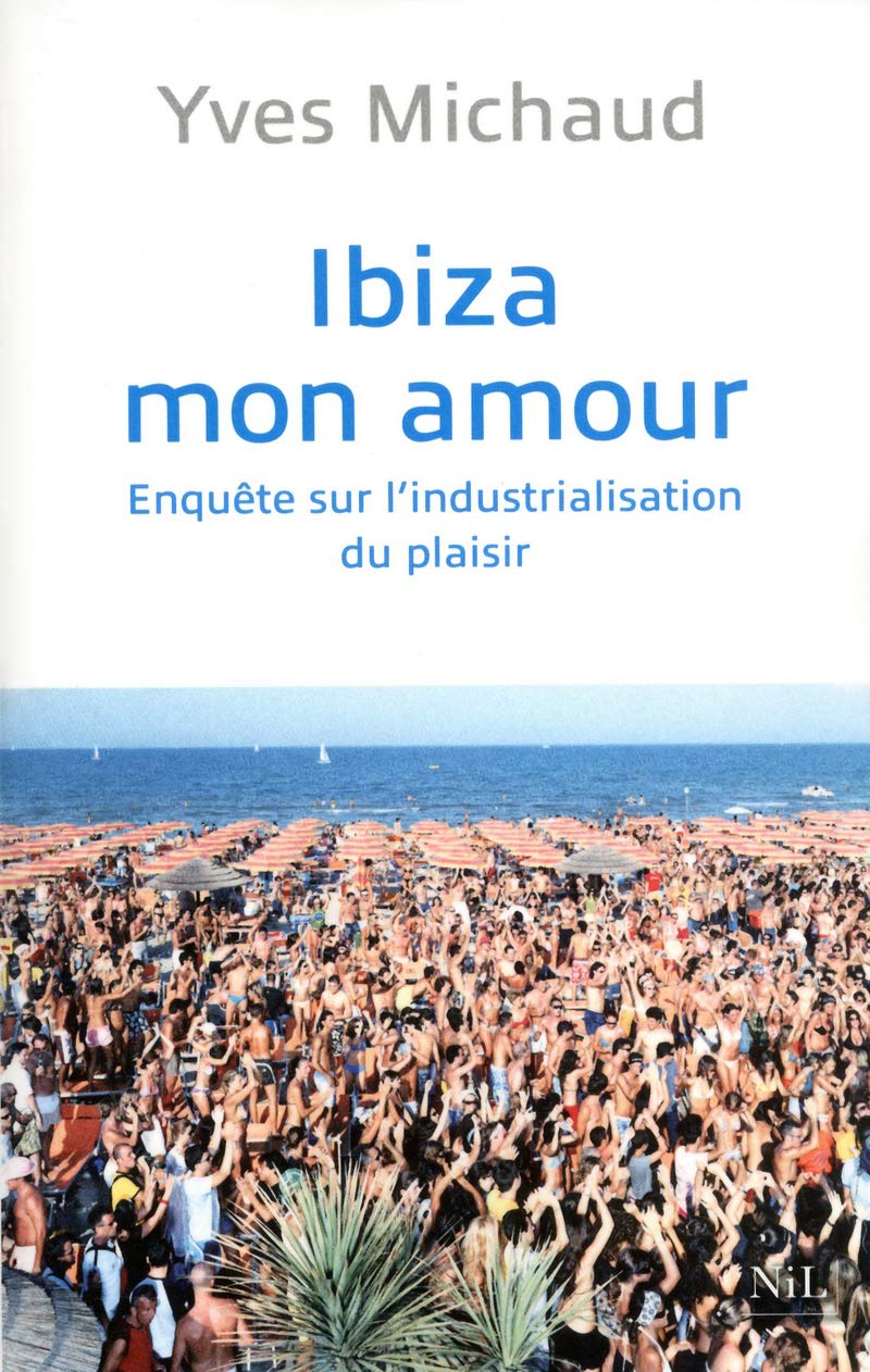 Ibiza mon amour: Enquête sur l industrialisation du plaisir Books
