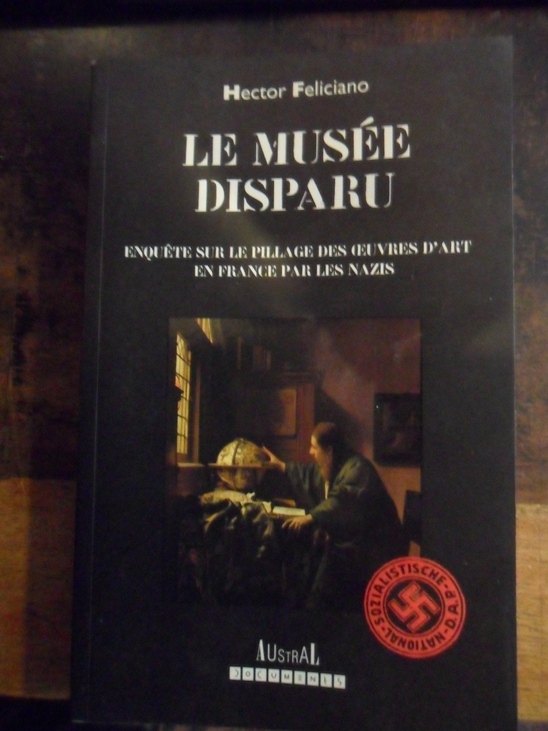 Le musée disparu : enquête sur le pillage des oeuvres d'art en France par les nazis Books