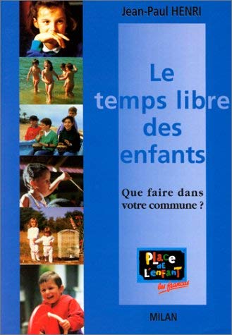 Le Temps libre des enfants : Que faire dans votre commune ? book