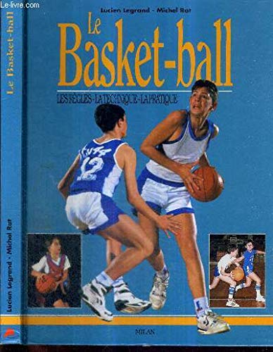 Le Basket-Ball. Les Regles, La Technique, La Pratique Leisure & Fun