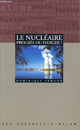 Les Essentiels Milan: Le Nucleaire, Progres Ou Danger? Politics & History