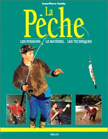 La Peche. Les Poissons, Le Materiel, Les Techniques Leisure & Fun