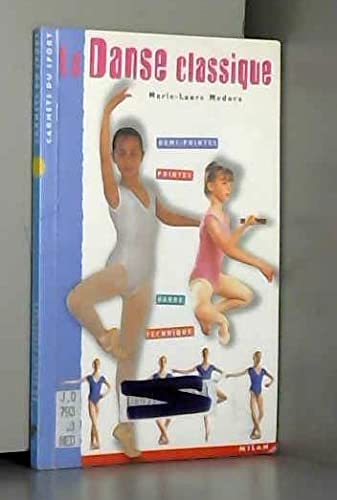La Danse classique : Demi-pointes - Pointes - Barre - Technique book
