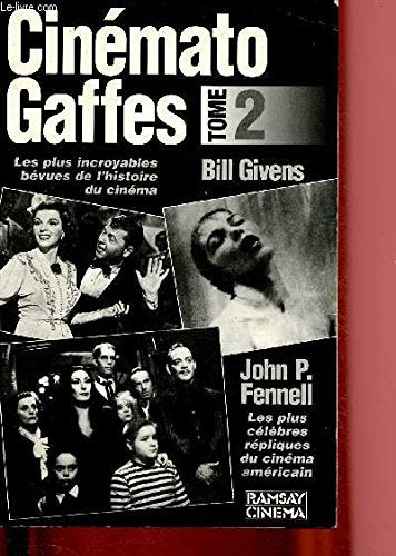 Cinemato-gaffes, tome 2 : Les plus incroyables bevues de l'histoire du cinéma et les plus célebres répliques du cinéma americain book