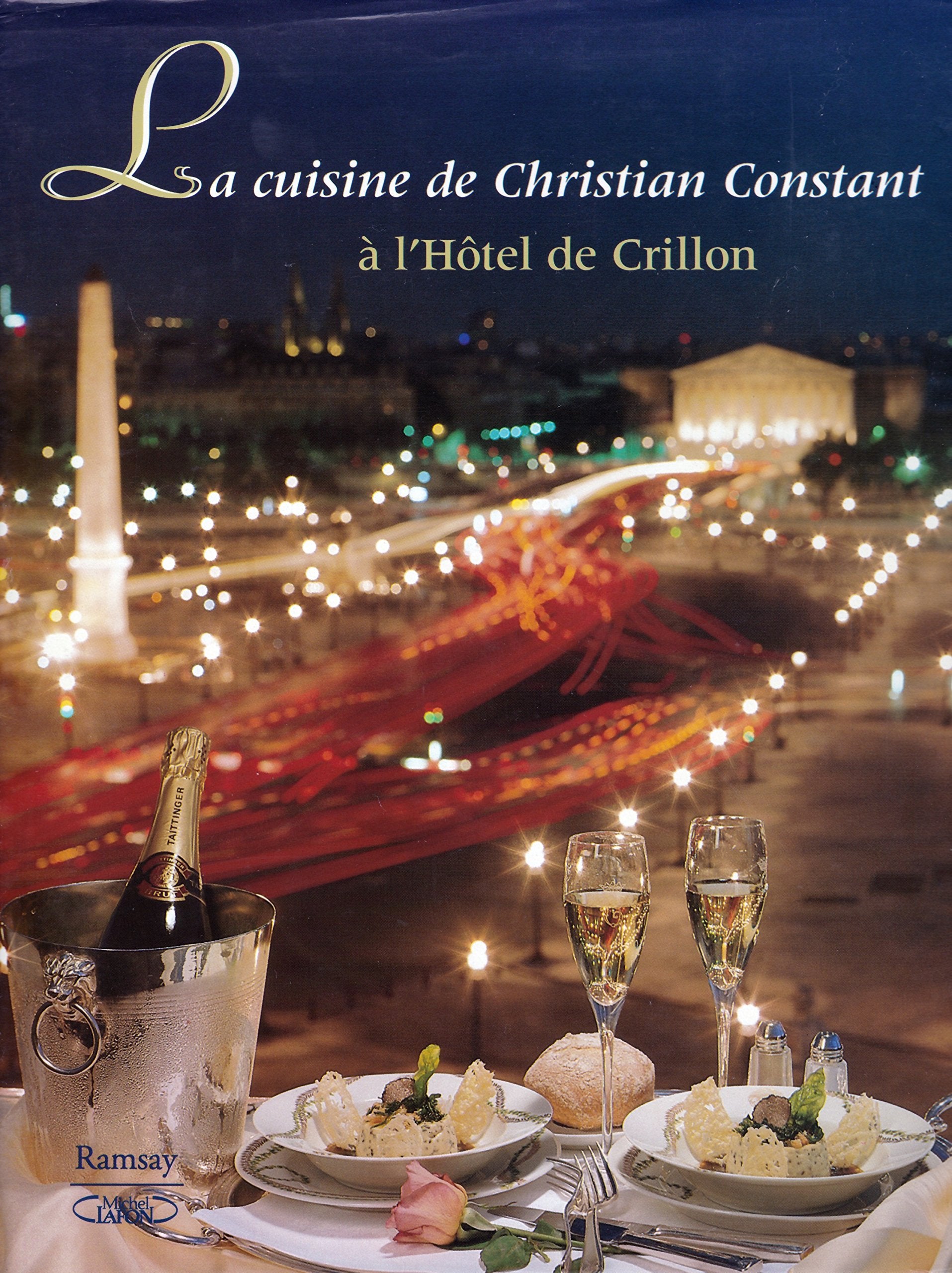 La cuisine de Christian Constant à l'Hôtel de Crillon. book