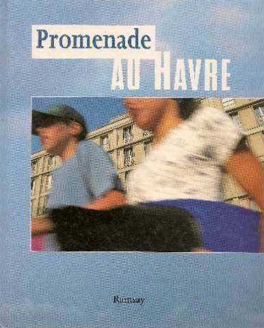 Promenade Au Havre. Extraits De Textes Sur La Ville Du Havre book