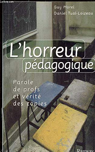 L'Horreur Pedagogique. Paroles De Profs Et Verite Des Copies Books