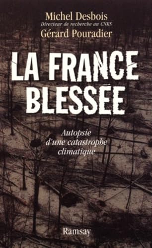 La France Blessee. Autopsie D'Une Catastrophe Climatique Books