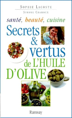 Secrets et vertus de l'huile d'olive: Santé, beauté, cuisine Books
