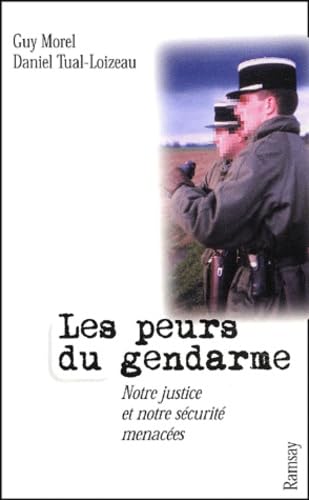 Les Peurs Du Gendarme. Notre Justice Et Notre Securite Menacees Books