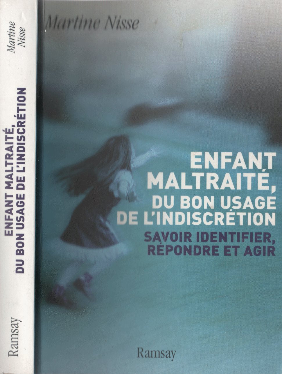 Enfant maltraité, du bon usage de l'indiscrétion: Savoir identifier, répondre et agir Books