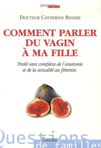 Comment parler du vagin à ma fille: Traité sans complexe de l'anatomie et de la sexualité au féminin book