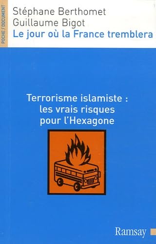 Le jour où la France tremblera: Terrorisme islamiste : les vrais risques pour l'Hexagone Books