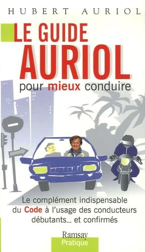 Le guide Auriol pour mieux conduire: Le complément indipensable du Code à l'usage des conducteurs débutants...et confirmés book