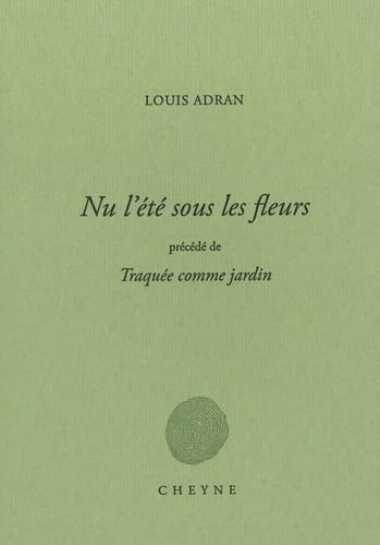 NU L'ÉTÉ SOUS LES FLEURS: précédé de TRAQUÉE COMME JARDIN Poetry