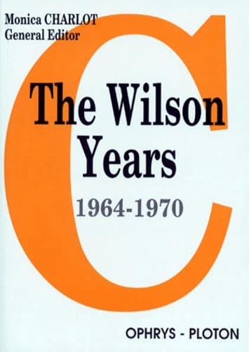 Les Annees Wilson : The Wilson Years. 1964-1970, Enjeux Et Debats Books