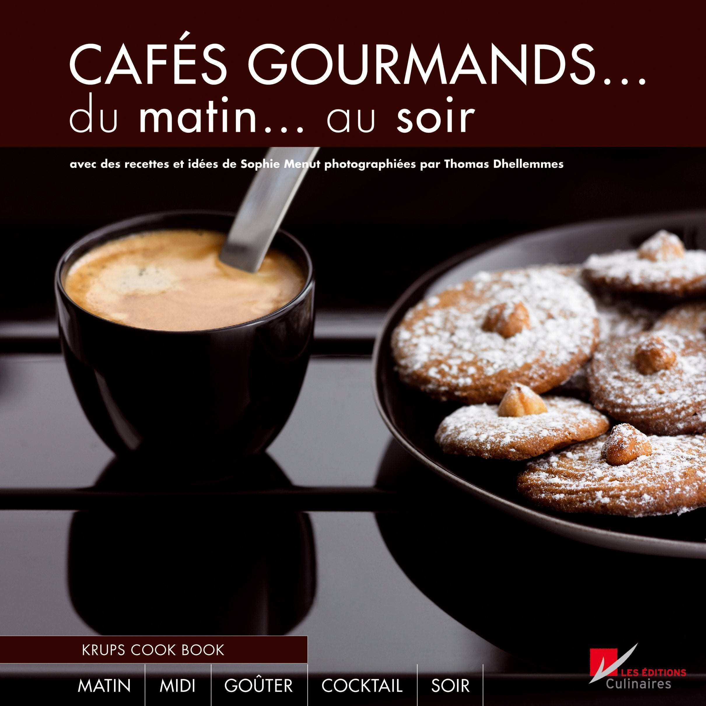 Cafés gourmands...: Du matin... au soir Books