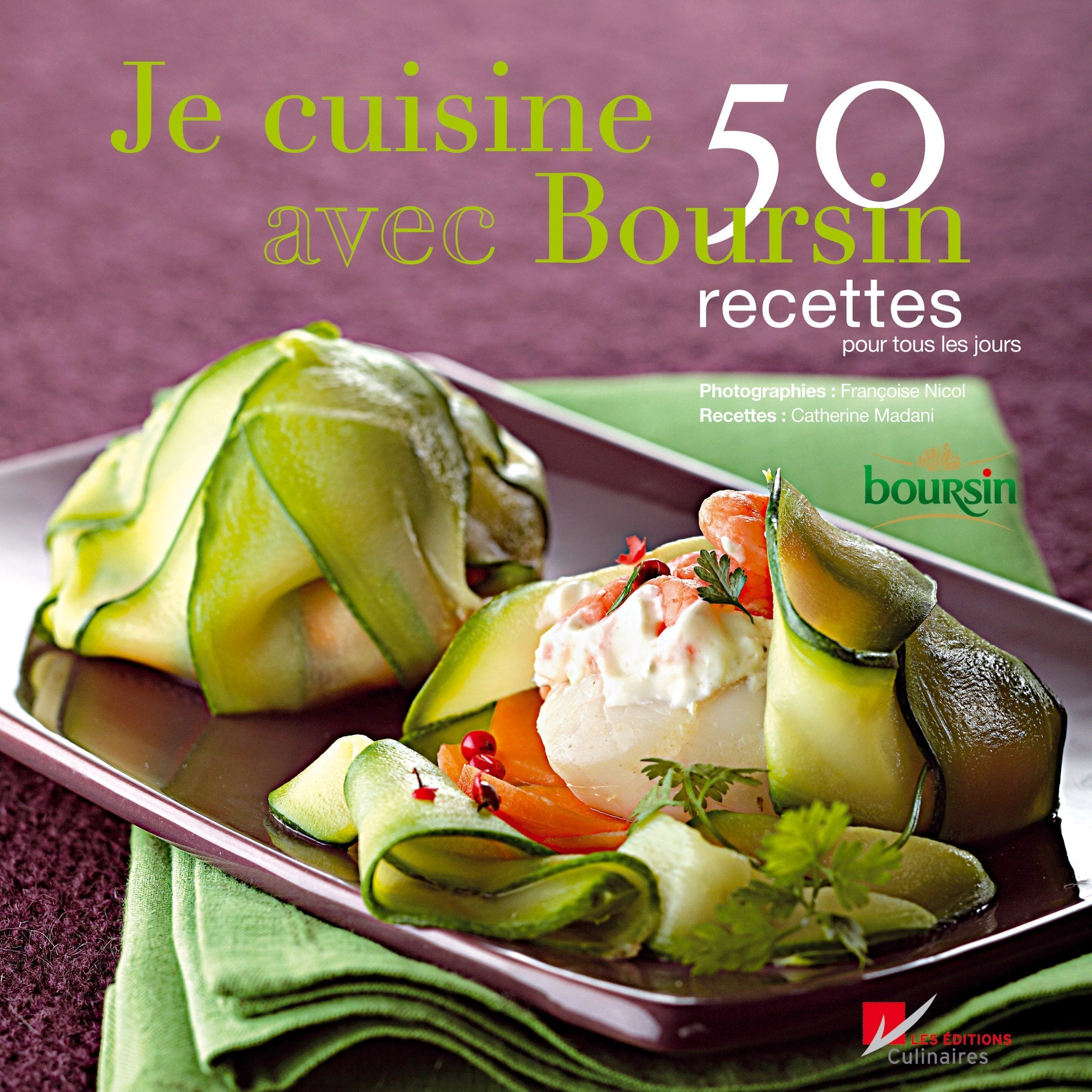 Je cuisine avec Boursin: 50 recettes pour tous les jours Books