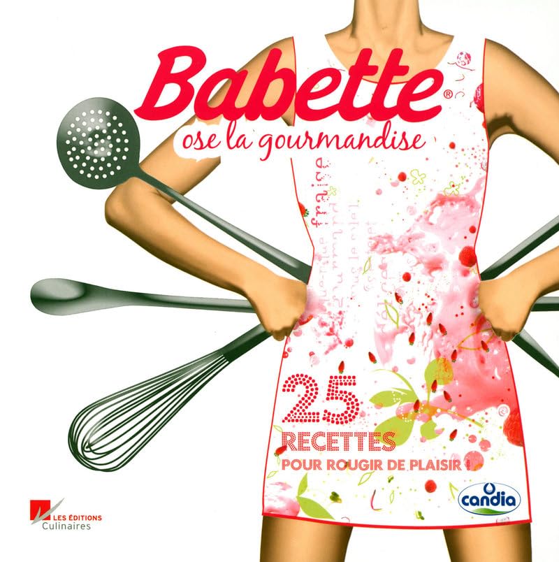 Babette ose la gourmandise - 25 recettes pour rougir de plaisir book