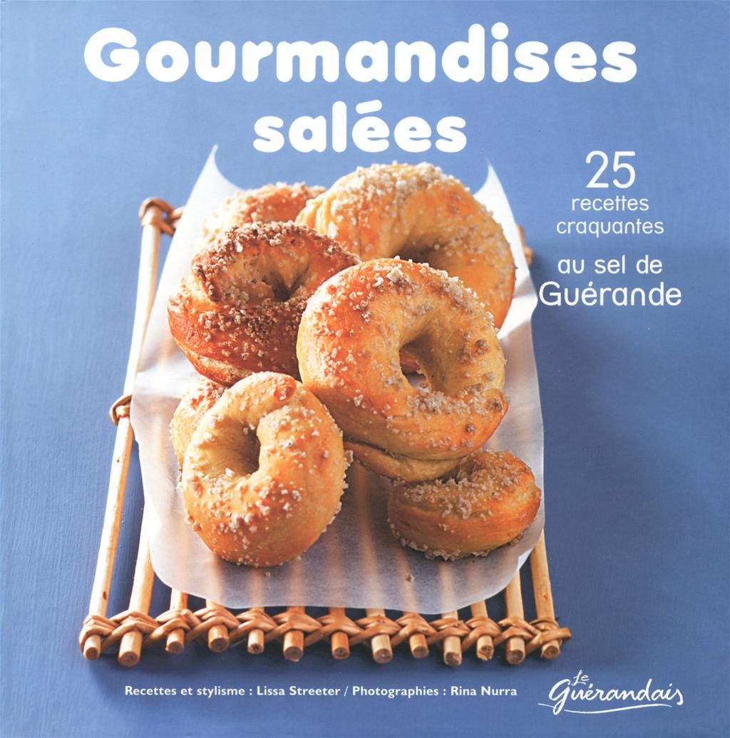 Gourmandises salées: 25 douceurs craquantes au sel de Guérande Books