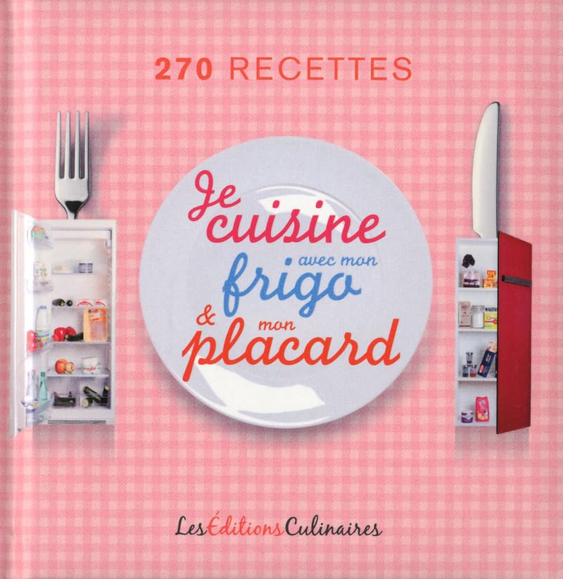 Je cuisine avec mon frigo et mon placard: 270 recettes Leisure, Home & Garden