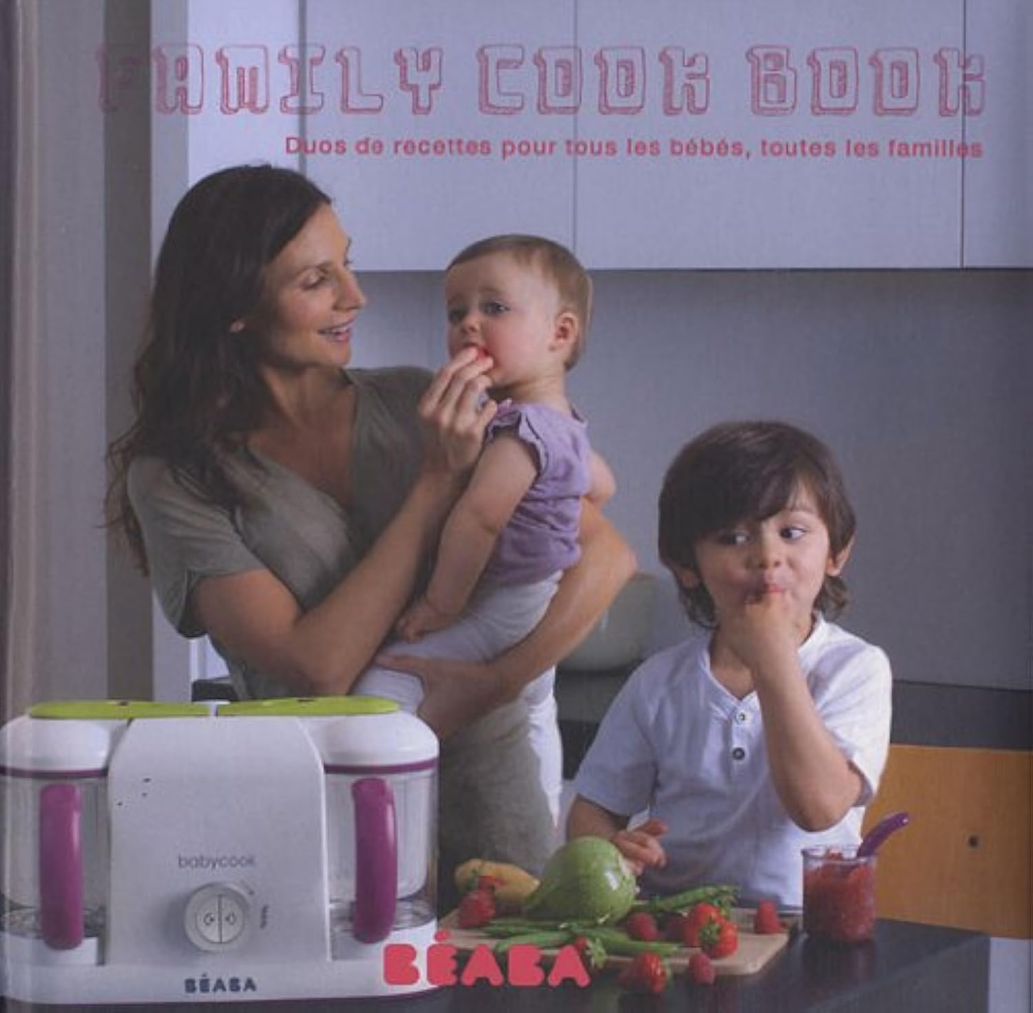 Family cook book: Duos de recettes pour tous les bébés, toutes les familles Books