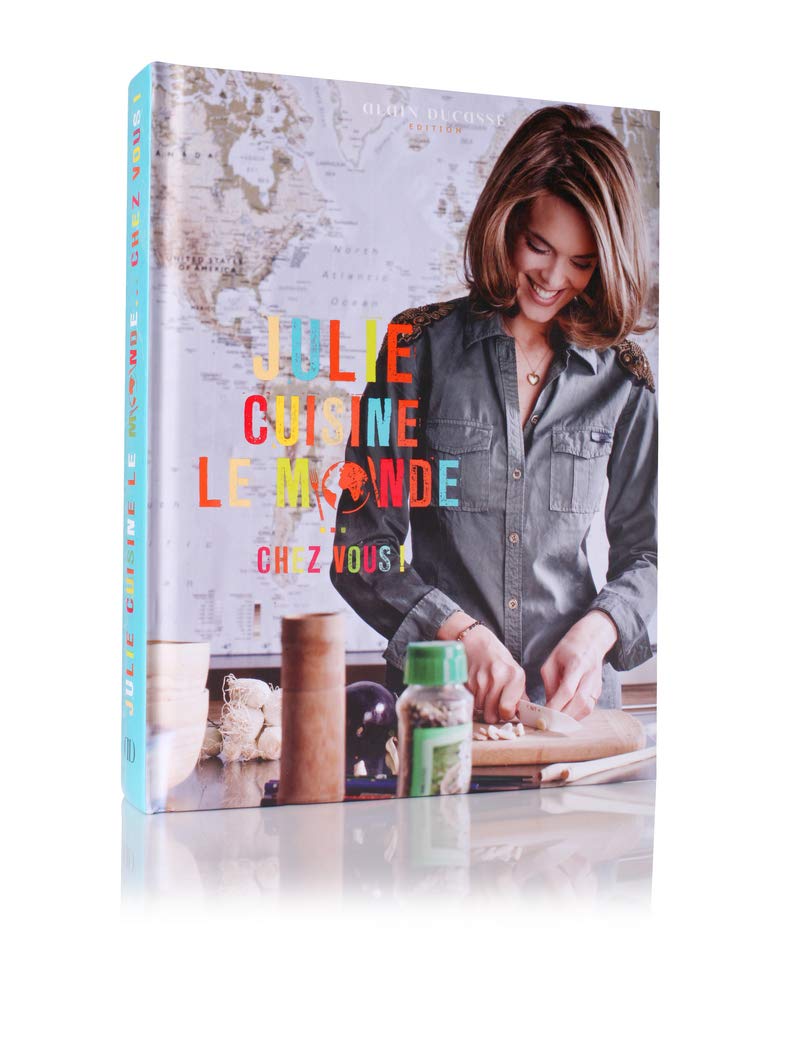 Julie cuisine le monde... Chez vous ! book