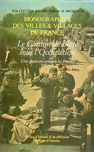 Le canton de Bléré sous l'Occupation - une position unique en France Politics & History