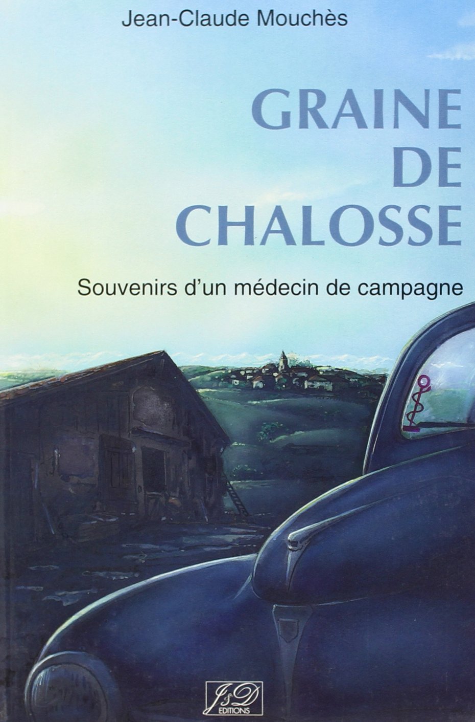 Graine de chalosse souvenirs dun medecin de campagne - 2e edition Books