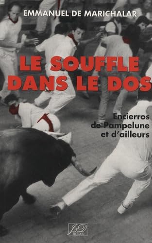 Le souffle dans le dos: Encierros de Pampelune et d'ailleurs Leisure & Fun