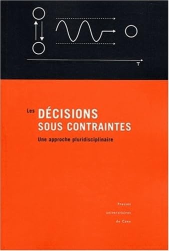 Les décisions sous contraintes. Une approche pluridisciplinaire Books