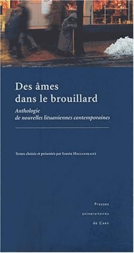 Des âmes dans le brouillard : Anthologie des nouvelles lituaniennes contemporaines Essays & Short Stories