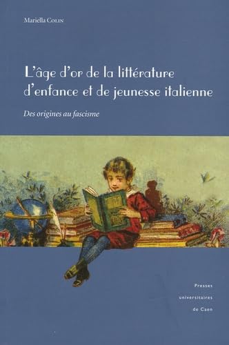 L'âge d'or de la littérature d'enfance et de jeunesse italienne : Des origines au facisme: Des origines au fascisme Books