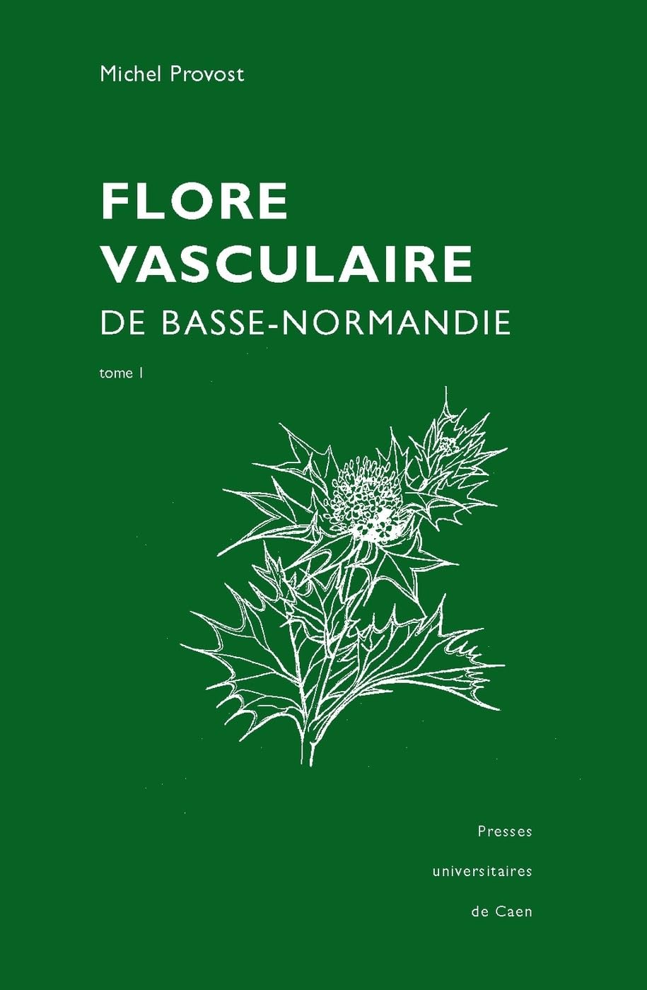 Flore vasculaire de Basse-Normandie : Tome 1 et 2 Natural Sciences