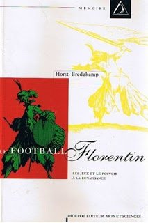 Le football florentin: Les jeux et le pouvoir à la Renaissance Books