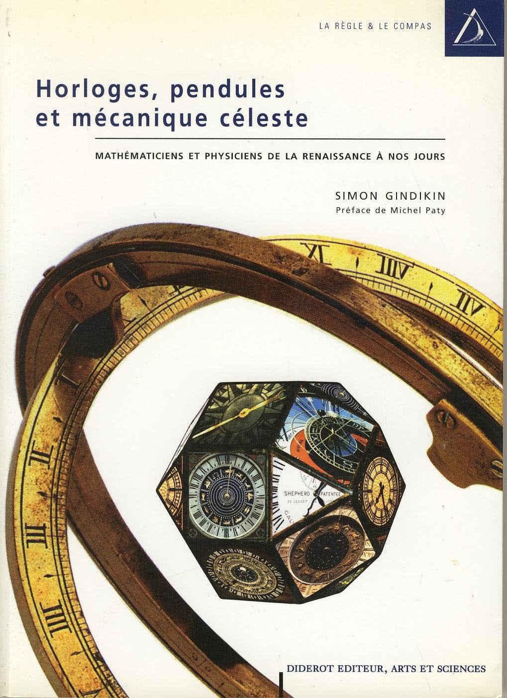 Horloges, pendules et mécanique céleste : mathématiciens et physiciens de la Renaissance à nos jours Books