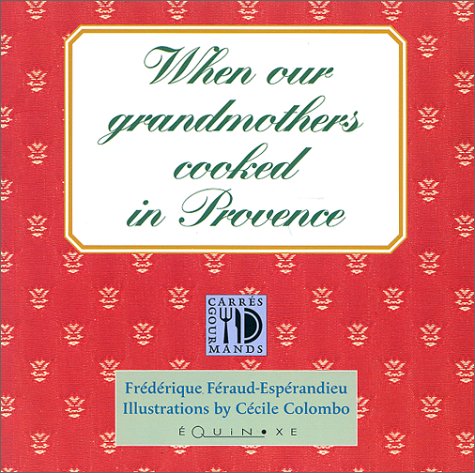When our grandmothers cooked in Provence Leisure, Home & Garden
