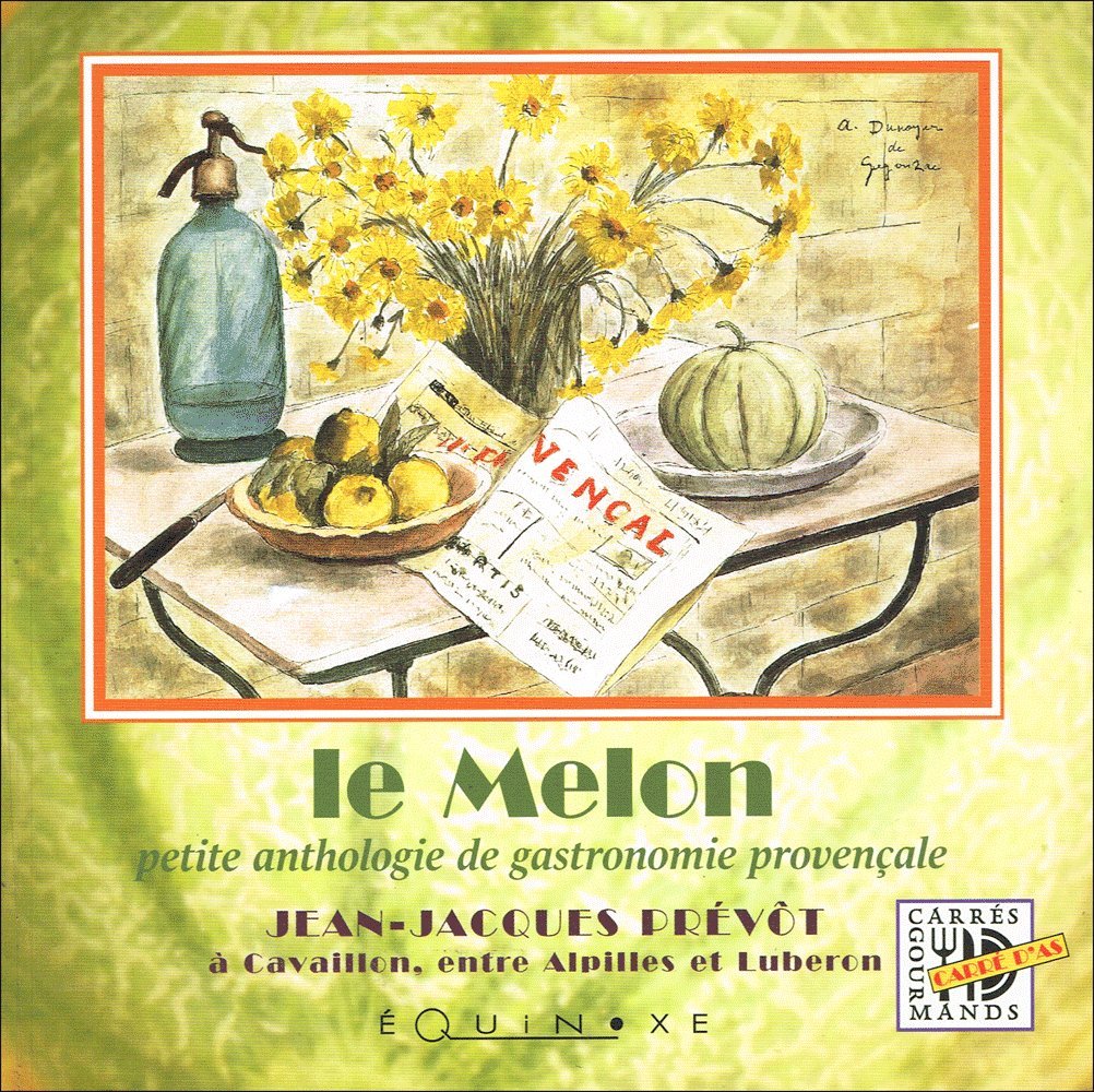 Le melon : petite anthologie de gastronomie provençale Leisure, Home & Garden