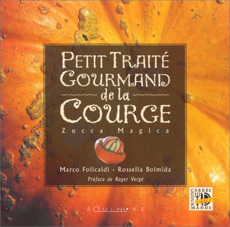 Petit Traite Gourmand De La Courge. La Zucca Magica Books