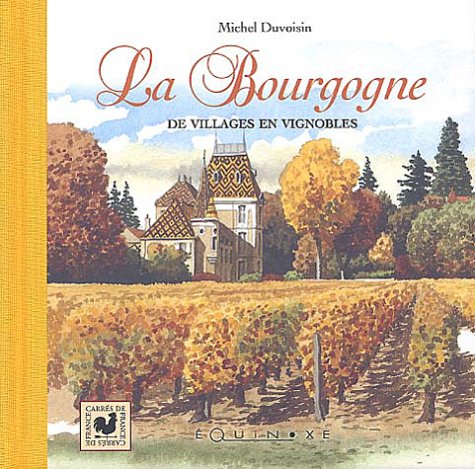 La Bourgogne: De villages en vignobles book