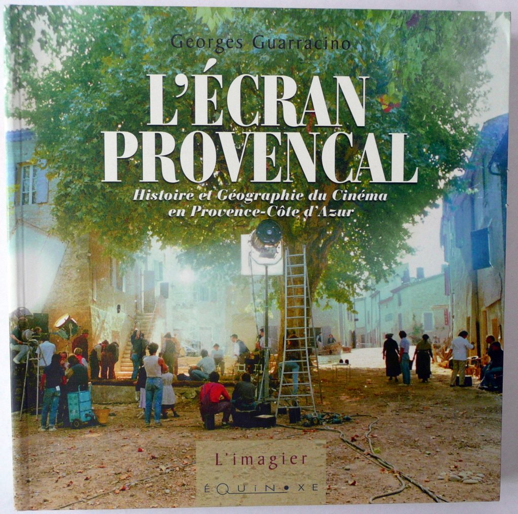 L'écran provençal - histoire et géographie du cinéma en Provence et Côte d'Azur: Histoire et géographie du cinéma en Provence-Côte d'Azur Leisure, Home & Garden