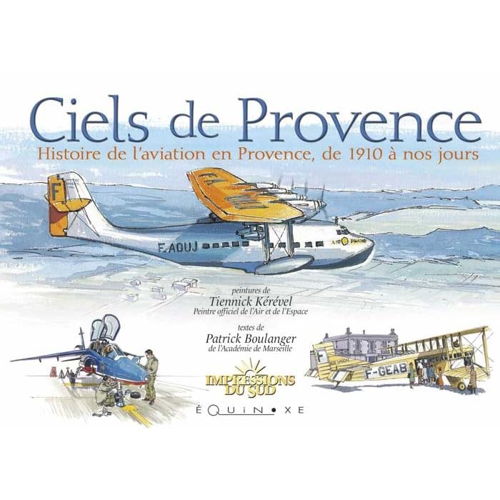 Ciels de Provence: Histoire de l'aviation en Provence, de 1910 à nos jours book