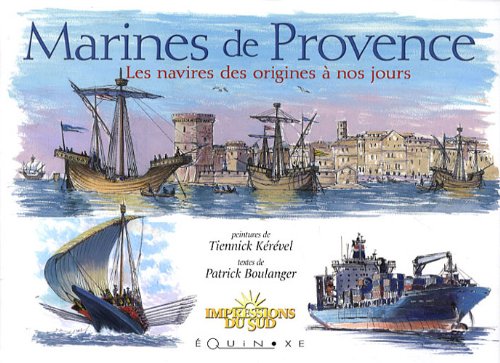 Marines de Provence - les navires des origines à nos jours Leisure, Home & Garden