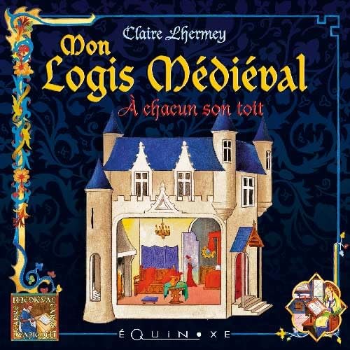 Mon logis médiéval: A chacun son toit book
