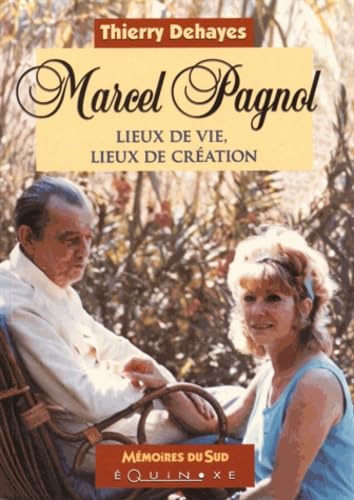 Marcel Pagnol: Lieux de vie, lieux de création book