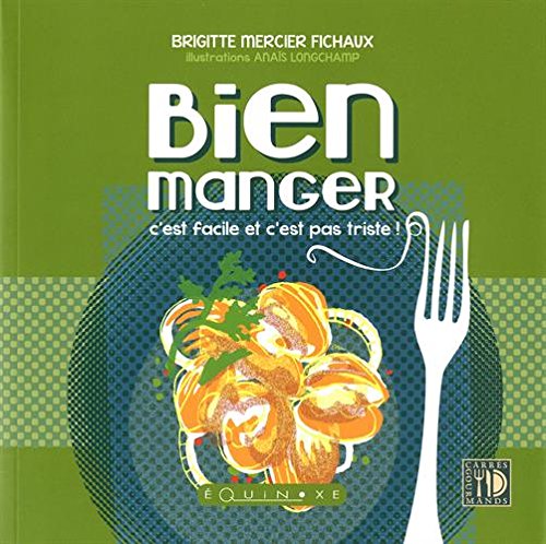 Bien manger - c'est facile et c'est pas triste Leisure, Home & Garden